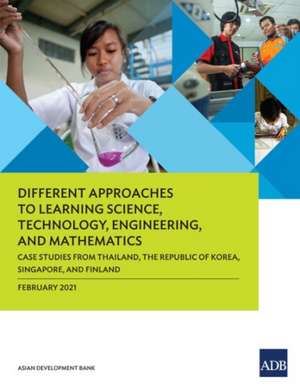 Different Approaches to Learning Science, Technology, Engineering, and Mathematics de Asian Development Bank