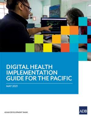 Digital Health Implementation Guide for the Pacific de Asian Development Bank