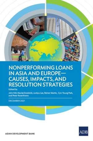 Nonperforming Loans in Asia and Europe-Causes, Impacts, and Resolution Strategies de Asian Development Bank