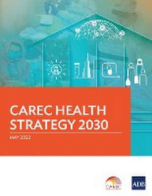 CAREC Health Strategy 2030 de Asian Development Bank