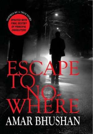 Escape to Nowhere de Amar Bhushan