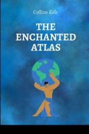 The Enchanted Atlas de Kole Collins