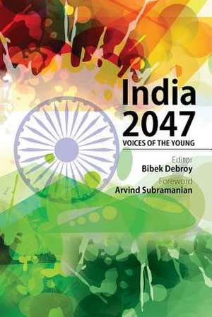 India 2047: Voices of the Young de Arvind Subramanian