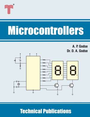 Microcontrollers: 8051 & MSP430 Microcontrollers Family Architecture, Programming, Interfacing & Applications de D. A. Godse