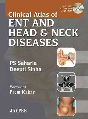 Clinical Atlas of ENT and Head & Neck Diseases de PS Saharia