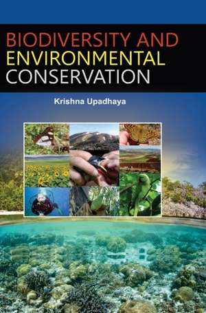 BIODIVERSITY AND ENVIRONMENTAL CONSERVATION de Krishna Upadhaya