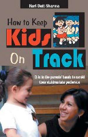 How to Keep Kids on Track de Sharma Hari D