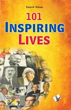 101 inspiring lives de Khan Tanvir