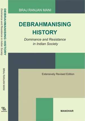 Debrahmanising History de Author Braj Mani