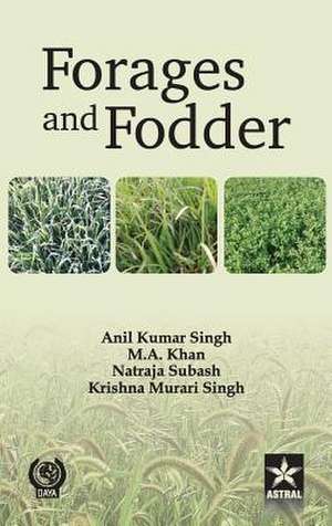 Forages and Fodder de Anil Kumar & Khan M A & Subash Singh