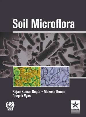 Soil Microflora de Rajan Kumar & Kumar Mukesh & Vya Gupta