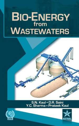 Bio-Energy from Wastewaters de S. N. & Saini D. R. & Sharma Yog Kaul