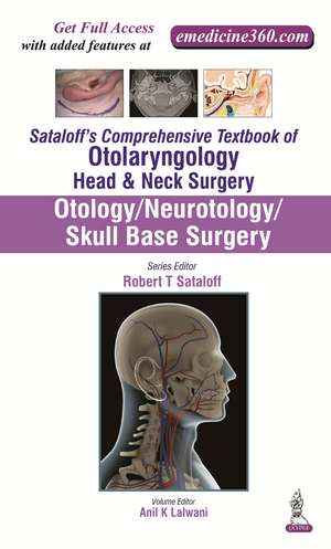 Sataloff's Comprehensive Textbook of Otolaryngology: Head & Neck Surgery: Otology/Neurotology/Skull Base Surgery de Robert T Sataloff