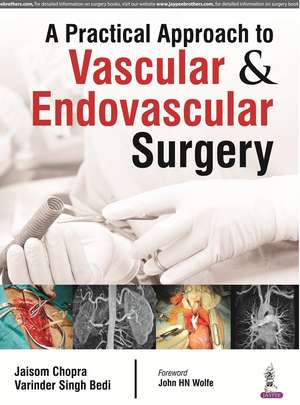 A Practical Approach to Vascular & Endovascular Surgery de Jaisom Chopra