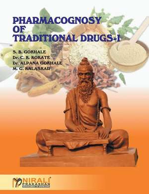 Pharmacognosy of Traditional Drugs I de Gokhale, S. B.