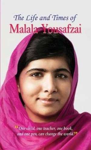 THE LIFE AND TIMES OF MALALA YOUSAFZAI de Anita Gaur