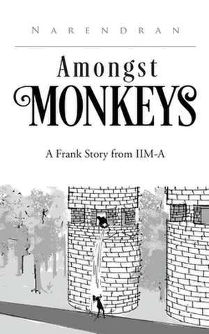 Amongst Monkeys de Narendran