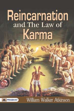 Reincarnation And The Law of Karma de William Atkinson Walker