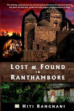 Lost & Found in Ranthambore de Hiti Rangnani