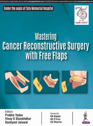 Mastering Cancer Reconstructive Surgery with Free Flaps de Prabha Yadav