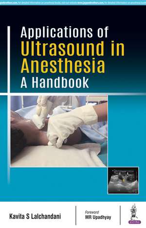 Applications of Ultrasound in Anesthesia: A Handbook de Kavita S Lalchandani