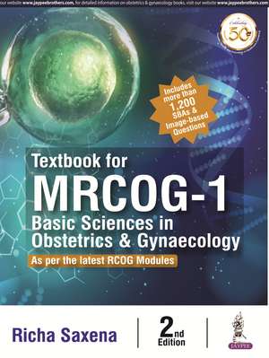 Textbook for MRCOG-1: Basic Sciences in Obstetrics & Gynaecology de Richa Saxena