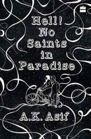 Hell! No Saints in Paradise de A K Asif