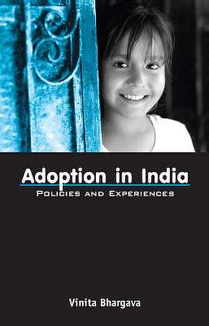 Adoption in India: Policies and Experiences de Vinita Bhargava