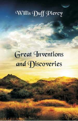 Great Inventions and Discoveries de Willis Duff Piercy