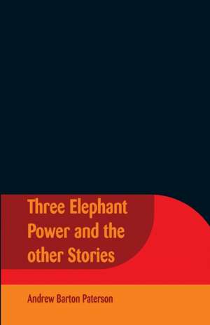 Three Elephant Power And The Other Stories de Andrew Barton Paterson