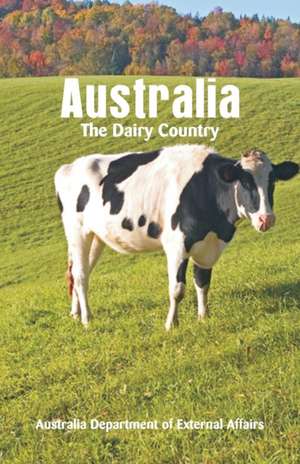 Australia The Dairy Country de Department of External Affairs