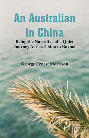 An Australian in China de George Ernest Morrison