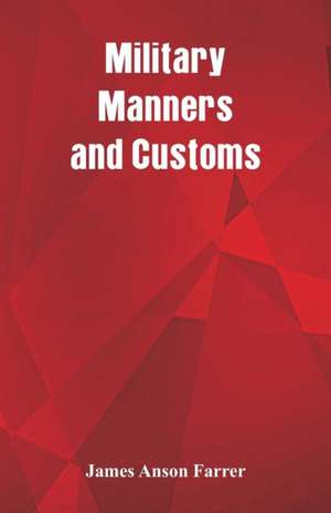 Military Manners and Customs de James Anson Farrer