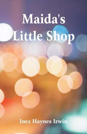 Maida's Little Shop de Inez Haynes Irwin