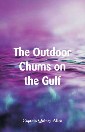 The Outdoor Chums on the Gulf de Captain Quincy Allen