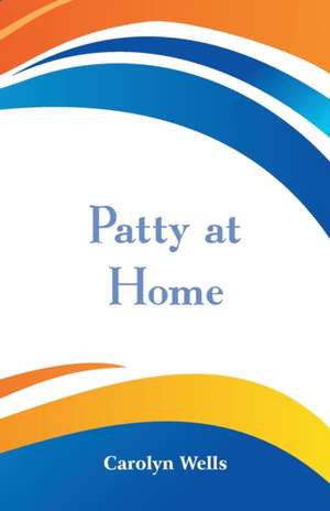 Patty at Home de Carolyn Wells