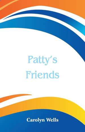 Patty's Friends de Carolyn Wells