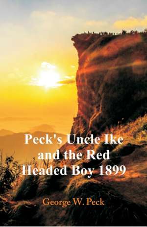 Peck's Uncle Ike and The Red Headed Boy 1899 de George W. Peck