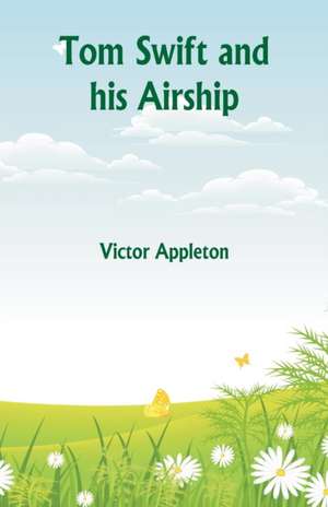 Tom Swift and his Airship de Victor Appleton