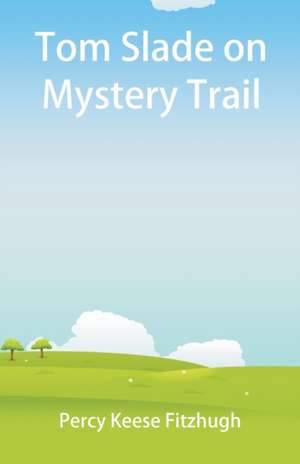 Tom Slade on Mystery Trail de Percy Keese Fitzhugh