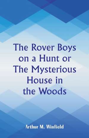 The Rover Boys on a Hunt de Arthur M. Winfield