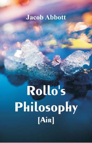 Rollo's Philosophy. [Air] de Jacob Abbott