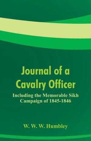 Journal of a Cavalry Officer de W. W. W. Humbley