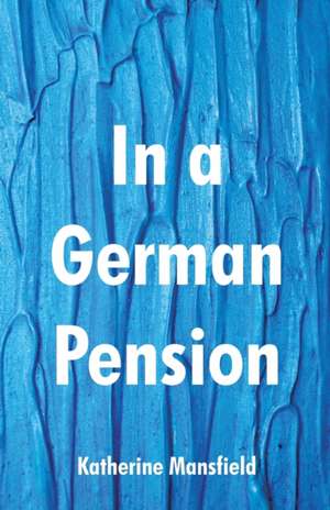 In a German Pension de Katherine Mansfield