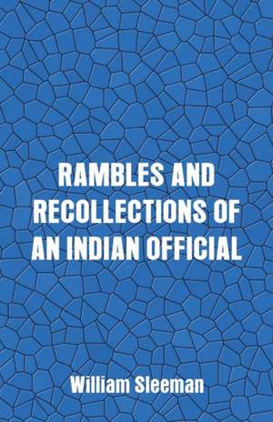 Rambles and Recollections of an Indian Official de William Sleeman