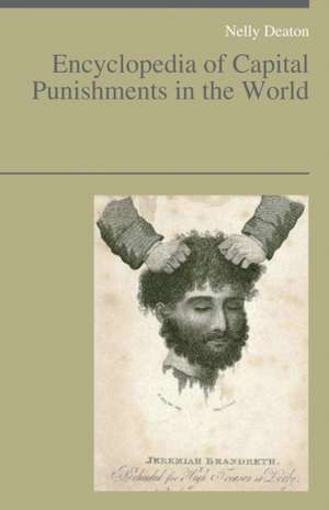 Encyclopedia of Capital Punishments in the World de Nelly Deaton