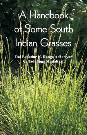 A Handbook of Some South Indian Grasses de Rai Bahadur