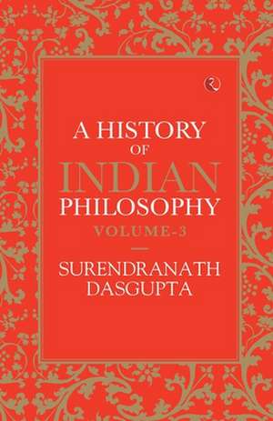 A HISTORY OF INDIAN PHILOSOPHY VOL 3 de Surendranath Das Gupta