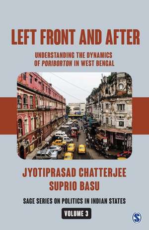 Left Front and After: Understanding the Dynamics of Poriborton in West Bengal de Jyotiprasad Chatterjee