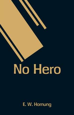 No Hero de E. W. Hornung